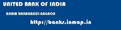 UNITED BANK OF INDIA  ASSAM HAILAKANDI NAGAON   banks information 